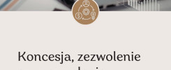 koncesja, zezwolenie, pozwolenie - kiedy są wymagane i jak je uzyskać