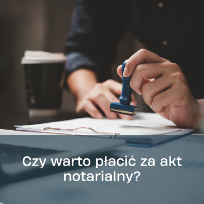 Czy warto płacić za akt notarialny