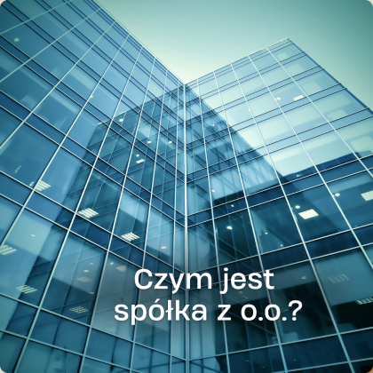 spółka z o.o. – definicja i podstawowe informacje o spółce z ograniczoną odpowiedzialnością
