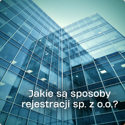 sposoby rejestracji spółki z o.o. w Polsce – S24 i rejestracja u notariusza
