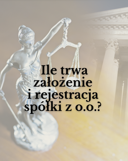 Ile trwa założenie spółki z o.o.? Sprawdź, ile zajmuje rejestracja w KRS, co wpływa na czas procesu i jak uniknąć opóźnień.
