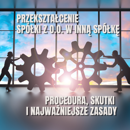 Przekształcenie spółki z o.o. w inną spółkę handlową – procedura krok po kroku, wymogi KSH, skutki prawne i podatkowe oraz najczęstsze błędy.